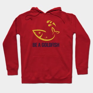 Be A Goldfish Logo Hoodie